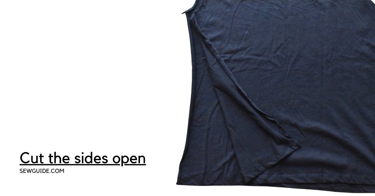 Cut open the side seams.