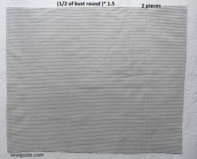 cut out  2 bodice pieces. The width of each of them should be 1/2 of bust round multiplied by 1.5. Add 1 inch as hem allowance.